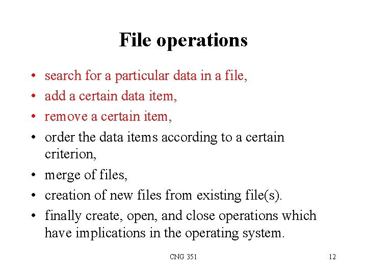 File operations • • search for a particular data in a file, add a