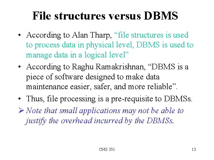 File structures versus DBMS • According to Alan Tharp, “file structures is used to