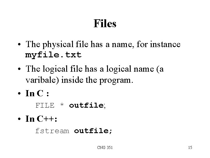 Files • The physical file has a name, for instance myfile. txt • The