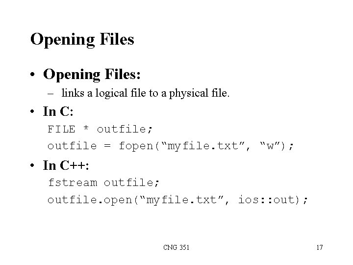 Opening Files • Opening Files: – links a logical file to a physical file.