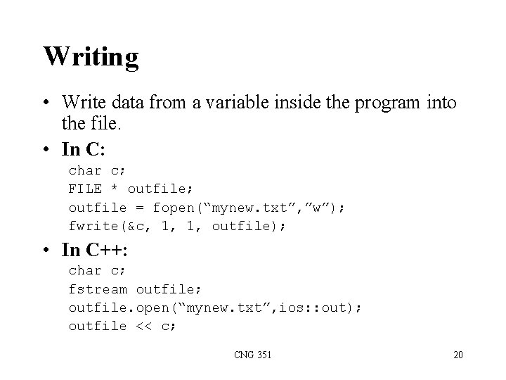 Writing • Write data from a variable inside the program into the file. •