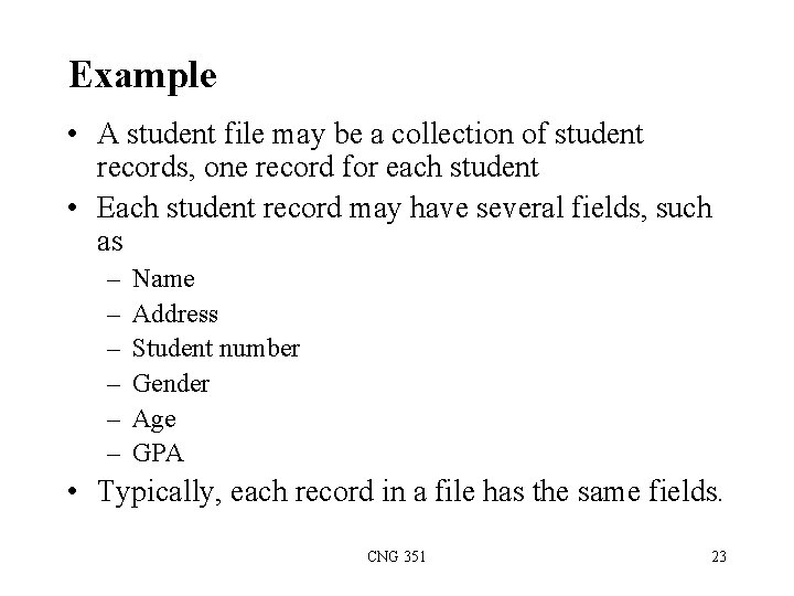 Example • A student file may be a collection of student records, one record