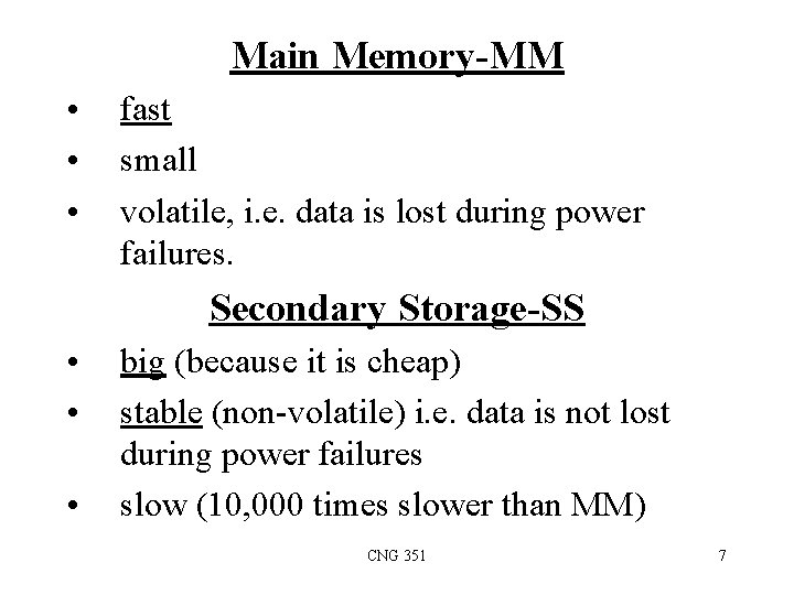 Main Memory-MM • • • fast small volatile, i. e. data is lost during