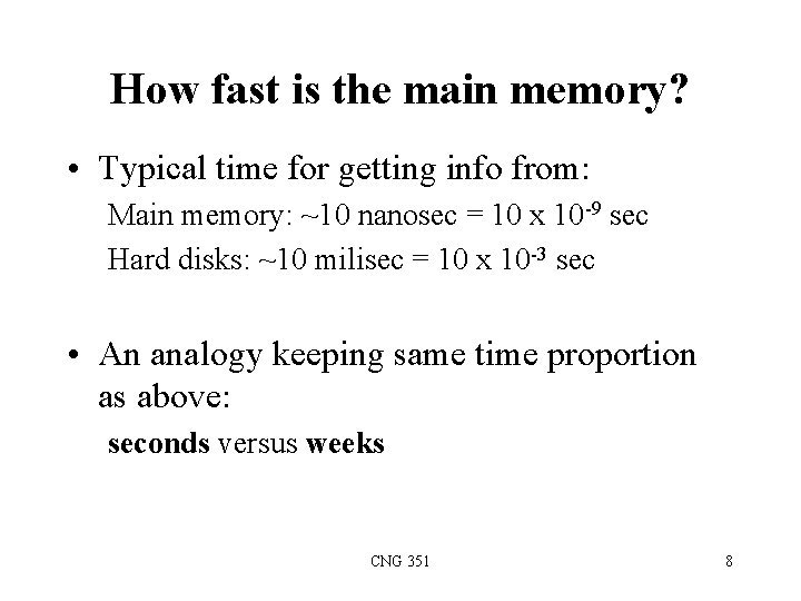 How fast is the main memory? • Typical time for getting info from: Main