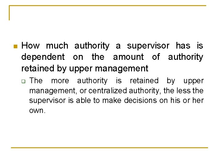 n How much authority a supervisor has is dependent on the amount of authority