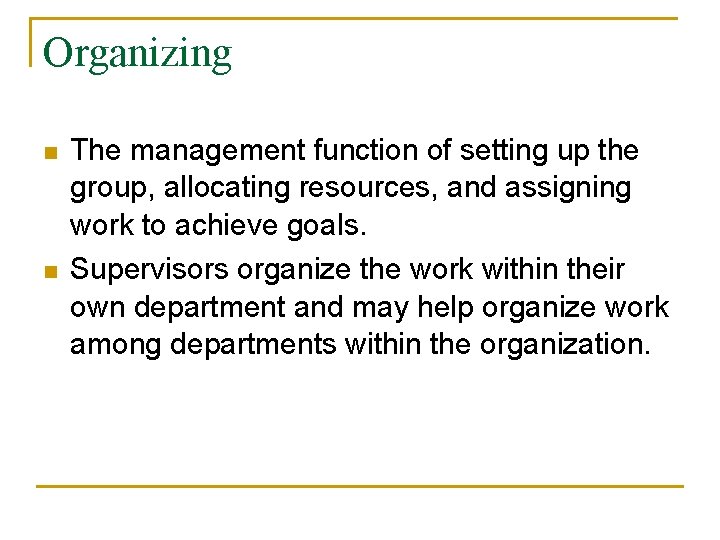 Organizing n n The management function of setting up the group, allocating resources, and
