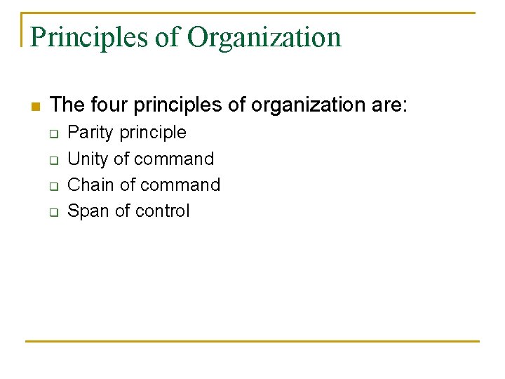 Principles of Organization n The four principles of organization are: q q Parity principle