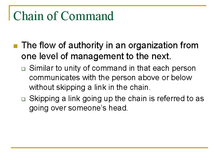 Chain of Command n The flow of authority in an organization from one level