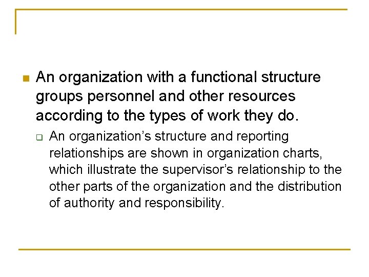 n An organization with a functional structure groups personnel and other resources according to