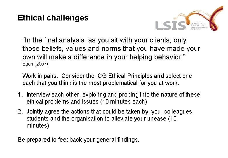 Ethical challenges “In the final analysis, as you sit with your clients, only those