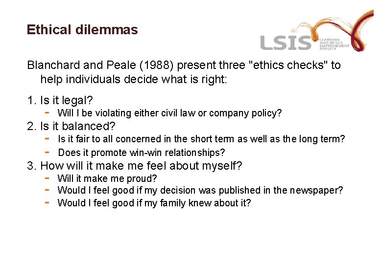 Ethical dilemmas Blanchard and Peale (1988) present three "ethics checks" to help individuals decide