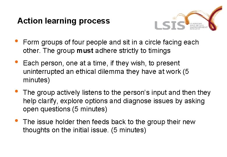 Action learning process • Form groups of four people and sit in a circle