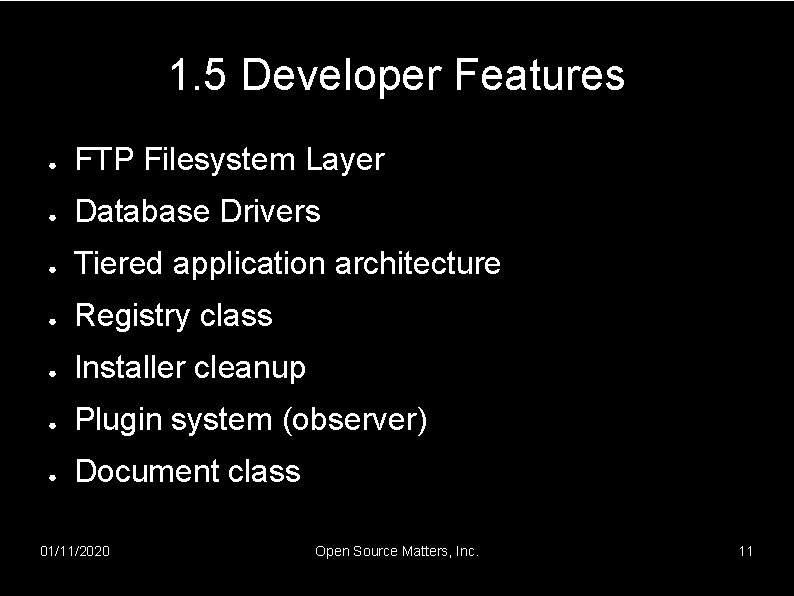 1. 5 Developer Features ● FTP Filesystem Layer ● Database Drivers ● Tiered application