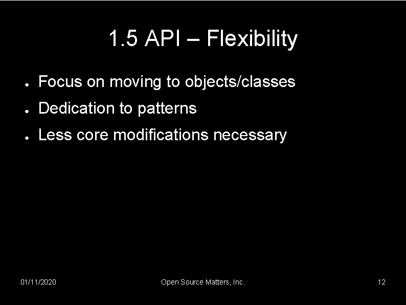 1. 5 API – Flexibility ● Focus on moving to objects/classes ● Dedication to