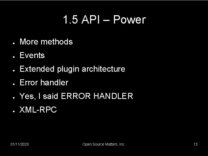 1. 5 API – Power ● More methods ● Events ● Extended plugin architecture