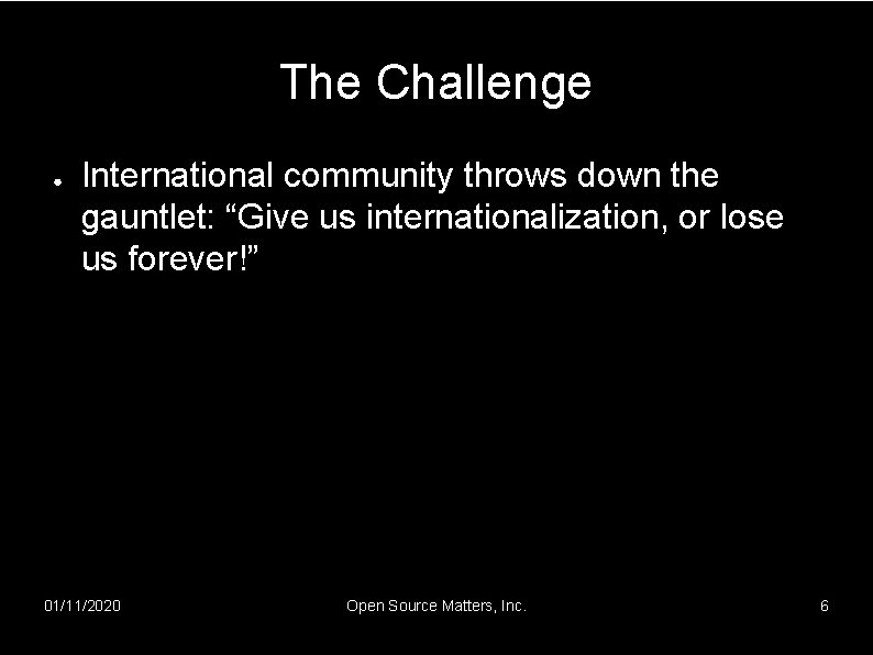 The Challenge ● International community throws down the gauntlet: “Give us internationalization, or lose