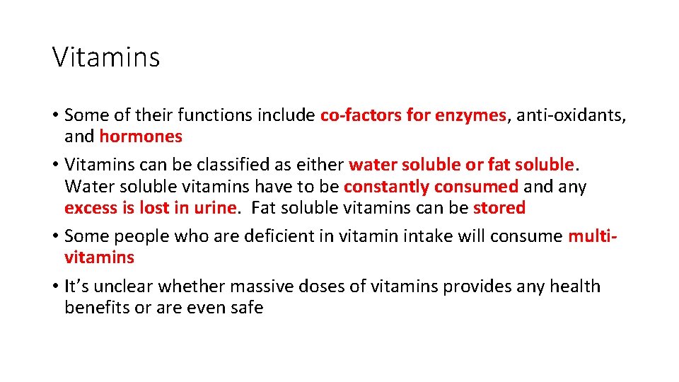 Vitamins • Some of their functions include co-factors for enzymes, anti-oxidants, and hormones •