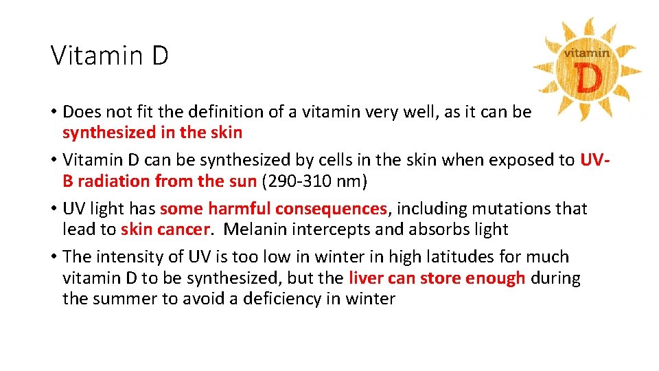 Vitamin D • Does not fit the definition of a vitamin very well, as