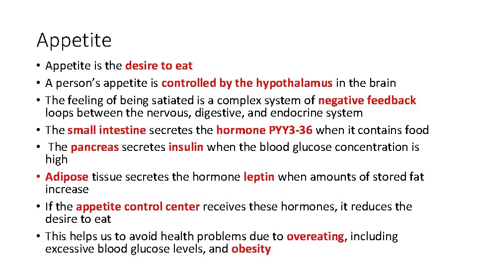 Appetite • Appetite is the desire to eat • A person’s appetite is controlled