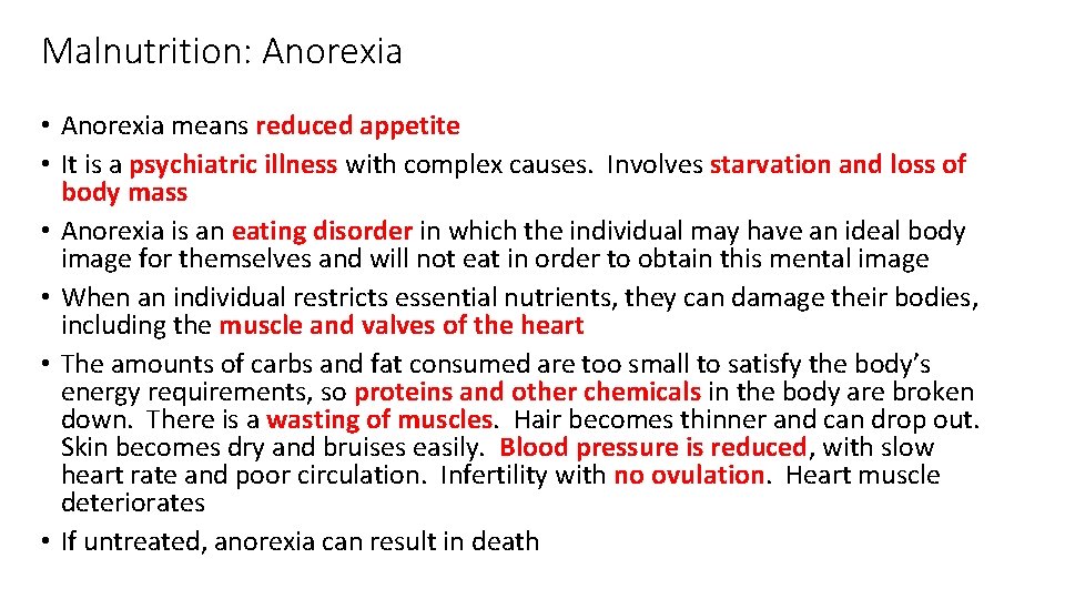 Malnutrition: Anorexia • Anorexia means reduced appetite • It is a psychiatric illness with