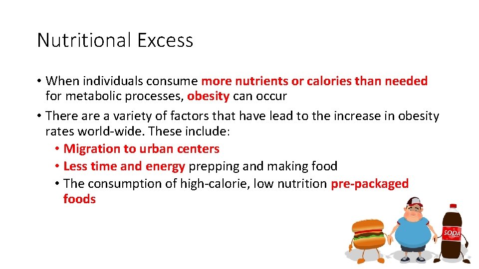 Nutritional Excess • When individuals consume more nutrients or calories than needed for metabolic