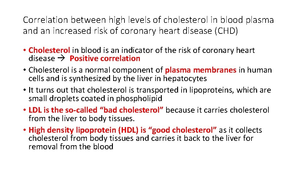 Correlation between high levels of cholesterol in blood plasma and an increased risk of