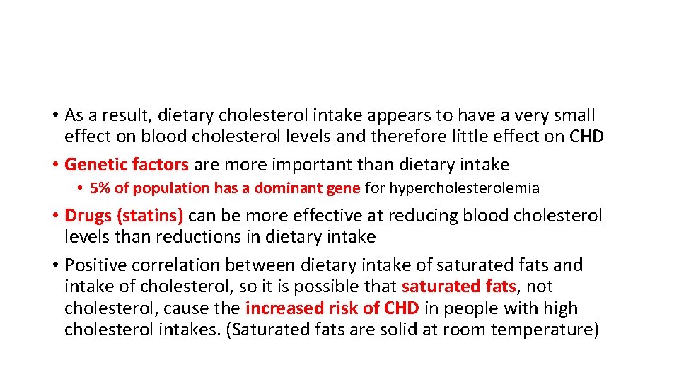  • As a result, dietary cholesterol intake appears to have a very small