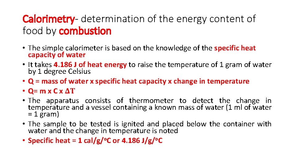 Calorimetry- determination of the energy content of food by combustion • The simple calorimeter
