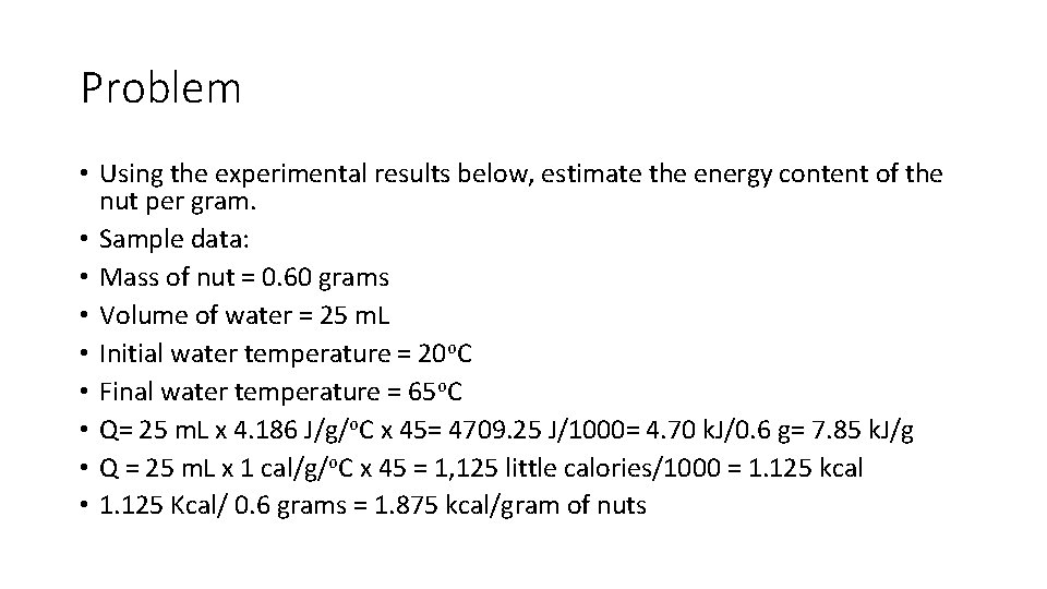 Problem • Using the experimental results below, estimate the energy content of the nut