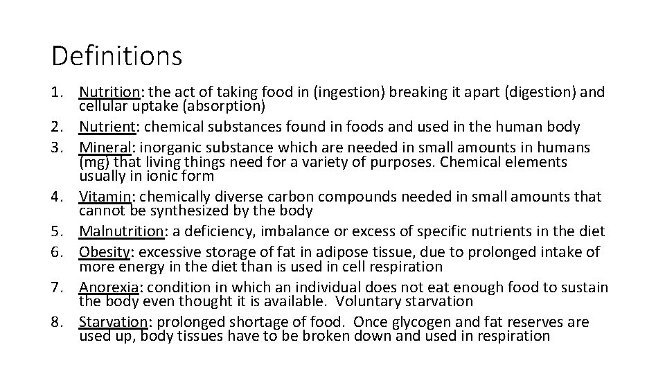 Definitions 1. Nutrition: the act of taking food in (ingestion) breaking it apart (digestion)