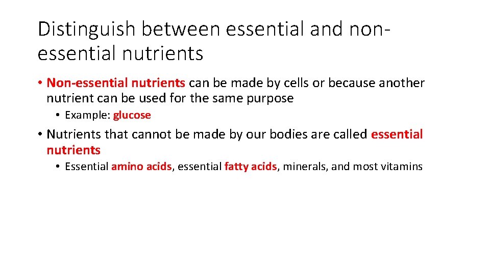 Distinguish between essential and nonessential nutrients • Non-essential nutrients can be made by cells