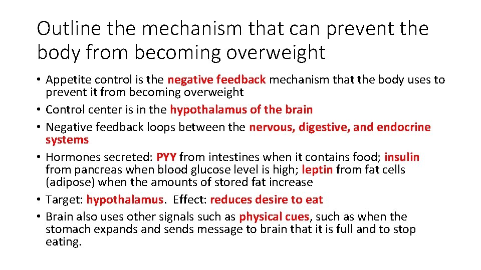 Outline the mechanism that can prevent the body from becoming overweight • Appetite control