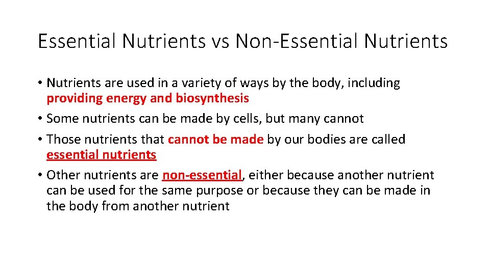 Essential Nutrients vs Non-Essential Nutrients • Nutrients are used in a variety of ways