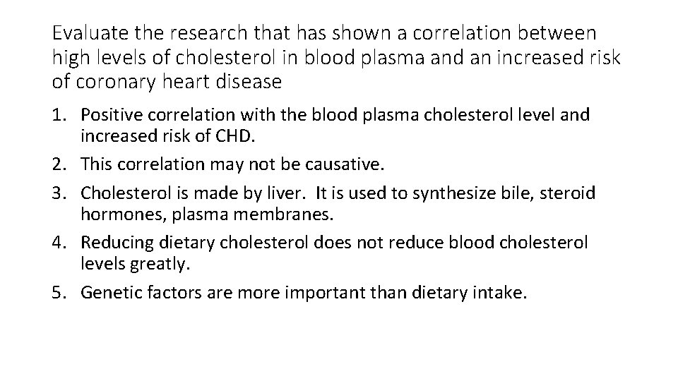 Evaluate the research that has shown a correlation between high levels of cholesterol in