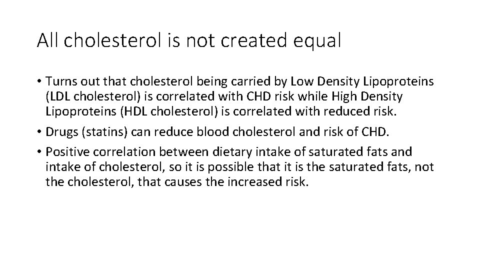 All cholesterol is not created equal • Turns out that cholesterol being carried by