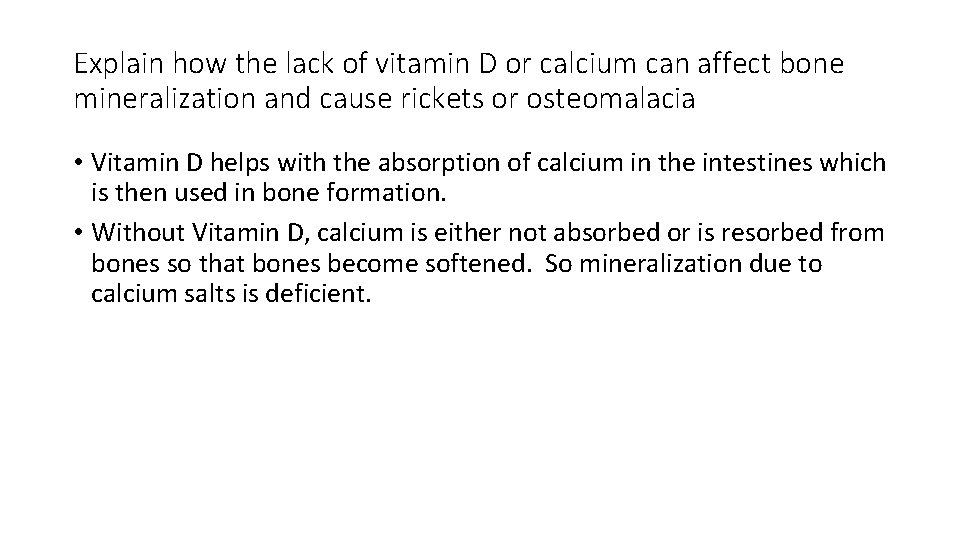 Explain how the lack of vitamin D or calcium can affect bone mineralization and