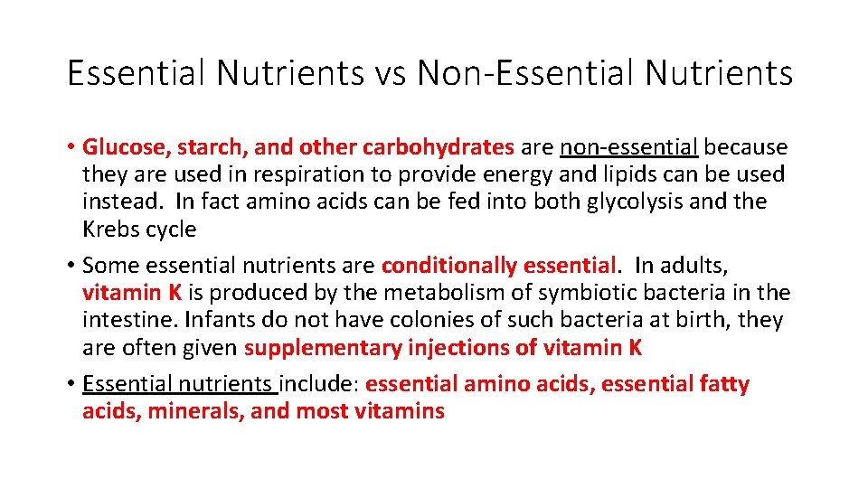 Essential Nutrients vs Non-Essential Nutrients • Glucose, starch, and other carbohydrates are non-essential because