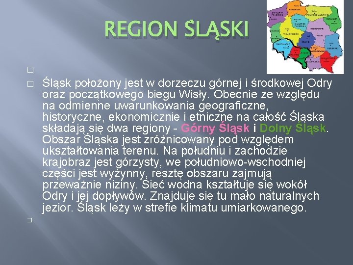 REGION ŚLĄSKI � � � Śląsk położony jest w dorzeczu górnej i środkowej Odry