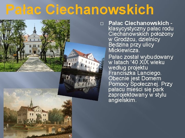Pałac Ciechanowskich � � Pałac Ciechanowskich - klasycystyczny pałac rodu Ciechanowskich położony w Grodźcu,
