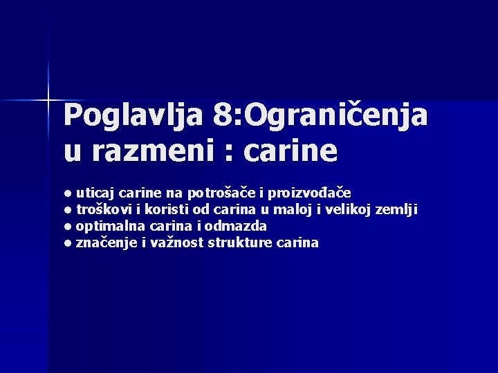 Poglavlja 8: Ograničenja u razmeni : carine • uticaj carine na potrošače i proizvođače