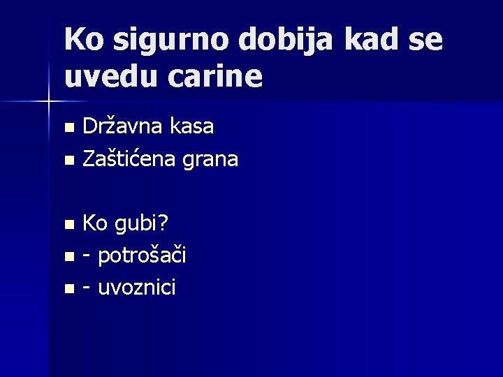 Ko sigurno dobija kad se uvedu carine Državna kasa n Zaštićena grana n Ko