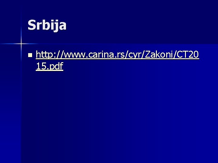 Srbija n http: //www. carina. rs/cyr/Zakoni/CT 20 15. pdf 