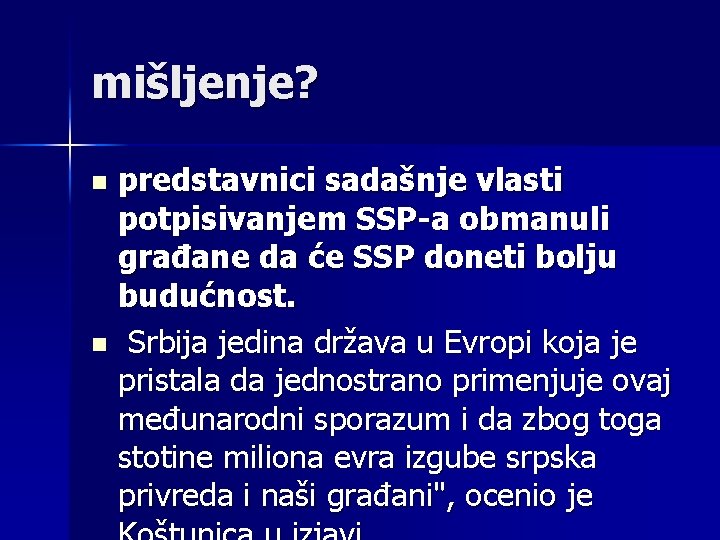 mišljenje? predstavnici sadašnje vlasti potpisivanjem SSP-a obmanuli građane da će SSP doneti bolju budućnost.