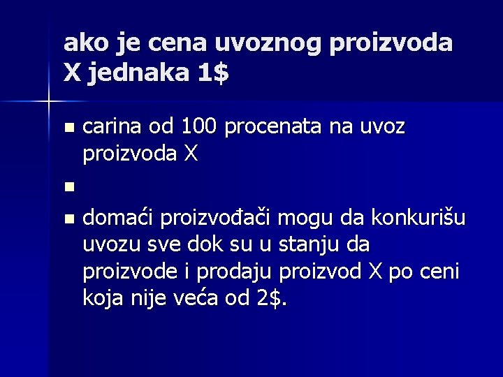 ako je cena uvoznog proizvoda X jednaka 1$ carina od 100 procenata na uvoz