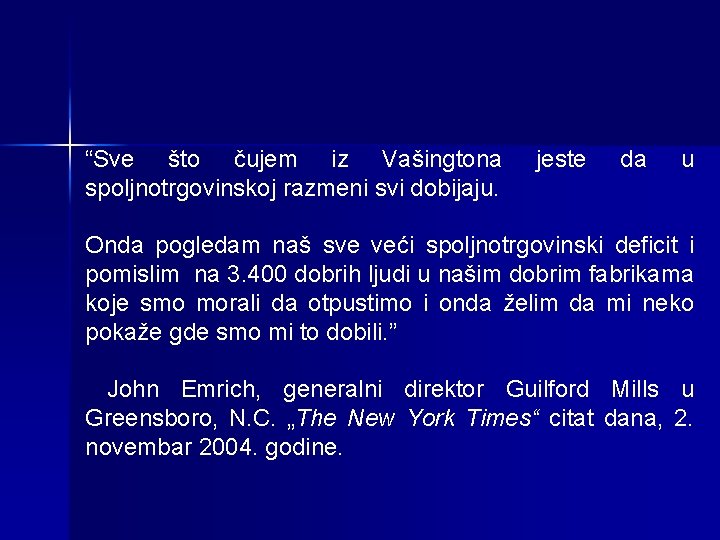 “Sve što čujem iz Vašingtona spoljnotrgovinskoj razmeni svi dobijaju. jeste da u Onda pogledam