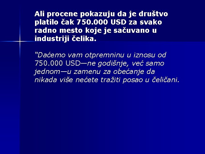 Ali procene pokazuju da je društvo platilo čak 750. 000 USD za svako radno