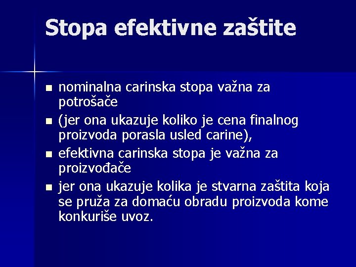 Stopa efektivne zaštite n n nominalna carinska stopa važna za potrošače (jer ona ukazuje