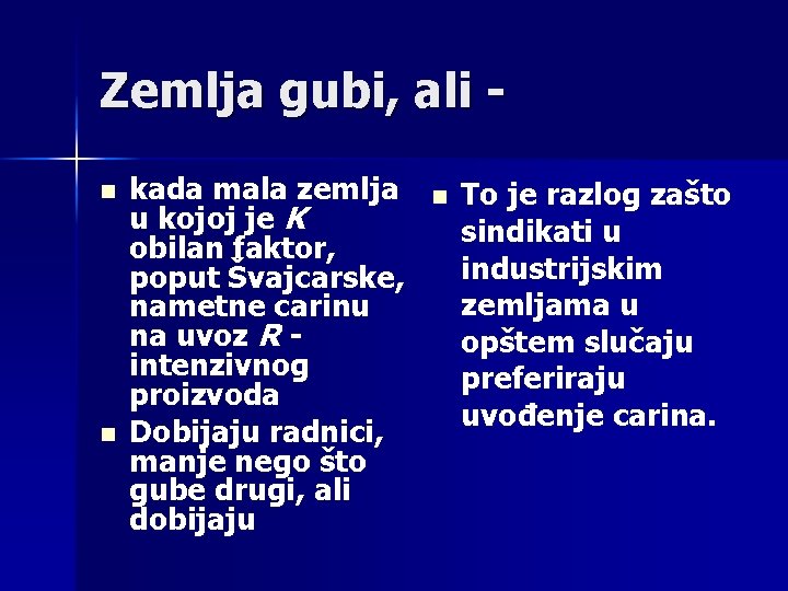 Zemlja gubi, ali n n kada mala zemlja u kojoj je K obilan faktor,