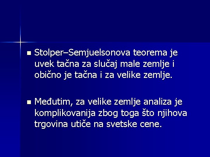 n Stolper–Semjuelsonova teorema je uvek tačna za slučaj male zemlje i obično je tačna