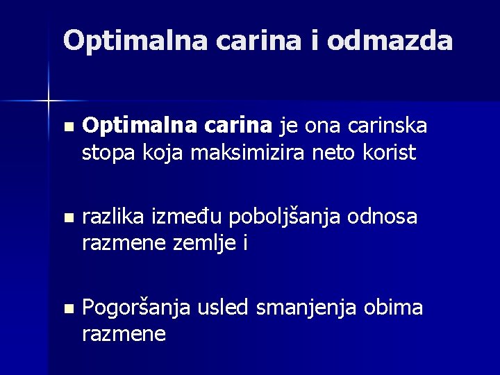 Optimalna carina i odmazda n Optimalna carina je ona carinska stopa koja maksimizira neto